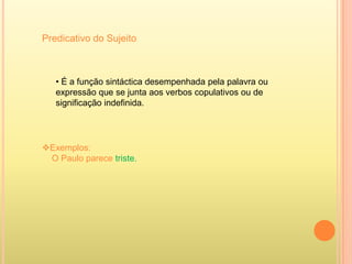 Tipos de PredicadoÉ constituído por um verbo de significação definida, isto é, que só por si pode constituir predicado seguido ou não de complemento.Verbal