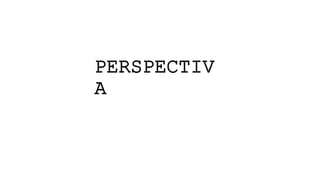 PERSPECTIV
A