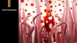 Yayoi Kusama
 