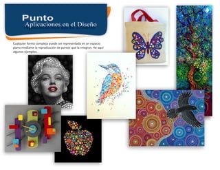 Cualquier forma compleja puede ser representada en un espacio
plano mediante la reproducción de puntos que la integran. He aquí
algunos ejemplos.
 