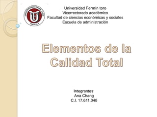 Universidad Fermín toro
        Vicerrectorado académico
Facultad de ciencias económicas y sociales
        Escuela de administración




              Integrantes:
               Ana Chang
             C.I. 17.611.048
 