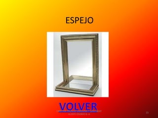 ESPEJO




CRISTIAN PALACIO CARDONA Y SANTIAGO
                                      15
          ALZATE OSORIO 8- A
 