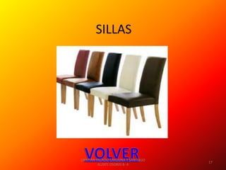 SILLAS




CRISTIAN PALACIO CARDONA Y SANTIAGO
                                      17
          ALZATE OSORIO 8- A
 