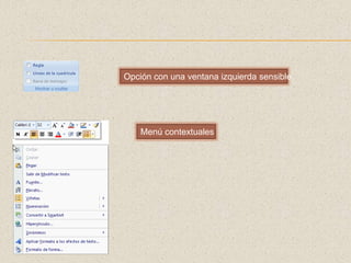 Opción con una ventana izquierda sensibleMenú contextuales