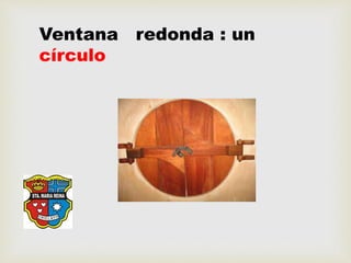 Ventana redonda : un
círculo
 