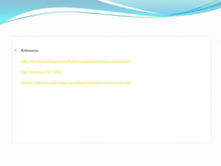 Referencias<br />http://www.mitecnologico.com/Main/ConceptoImportanciaComunicacion<br />http://www.rie.cl/?a=129237<br />e...