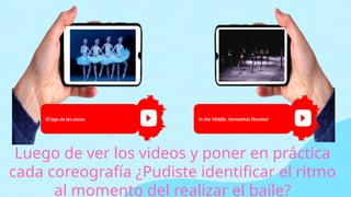 Luego de ver los videos y poner en práctica
cada coreografía ¿Pudiste identificar el ritmo
al momento del realizar el baile?
In the Middle, Somewhat Elevated
El lago de los cisnes
 