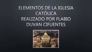 Elementos de la iglesia católica