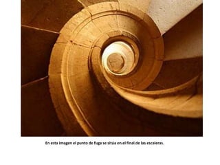 En esta imagen el punto de fuga se sitúa en el final de las escaleras.