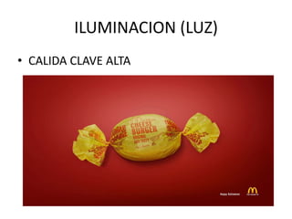 ILUMINACION (LUZ)
• CALIDA CLAVE ALTA

 