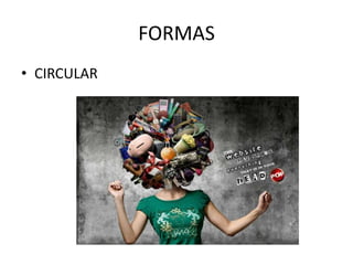 FORMAS
• CIRCULAR

 