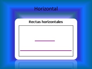 Horizontal
 