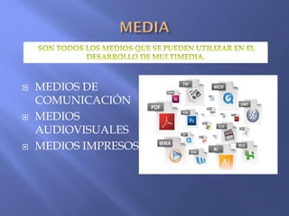  MEDIOS DE
COMUNICACIÓN
 MEDIOS
AUDIOVISUALES
 MEDIOS IMPRESOS
 