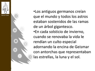 Se colocan en el Belén para significar que:Acompañan en todas las circunstancias, en las noches de intemperie. 