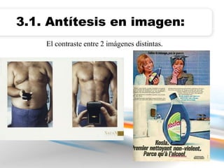 3.1. Antítesis en imagen: 
El contraste entre 2 imágenes distintas. 
 