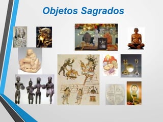 Objetos Sagrados
 