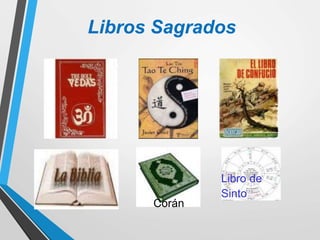 Libros Sagrados
Corán
Libro de
Sinto
 