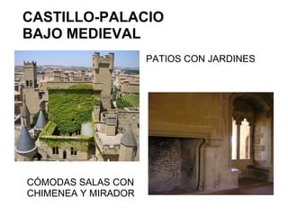 CASTILLO-PALACIO
BAJO MEDIEVAL
PATIOS CON JARDINES
CÓMODAS SALAS CON
CHIMENEA Y MIRADOR