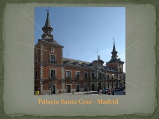 Palacio Santa Cruz - Madrid
 
