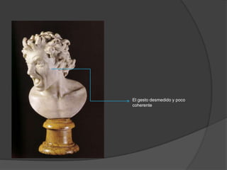 El gesto desmedido y poco
coherente

 