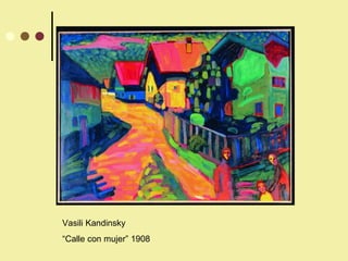 Vasili Kandinsky “ Calle con mujer” 1908 