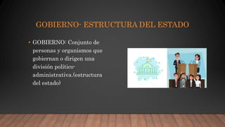 GOBIERNO- ESTRUCTURA DEL ESTADO EN
EL MUNICIPIO.
EN LA RAMA EJECUTIVA.
El alcalde.
Sus funciones:
 Cumplir y hacer cumpli...