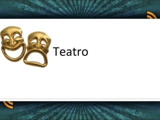Teatro
 