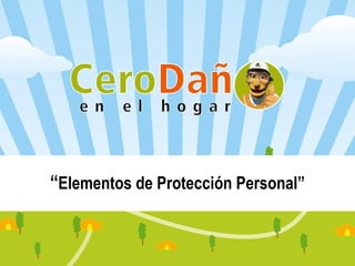 “ Elementos de Protección Personal” 