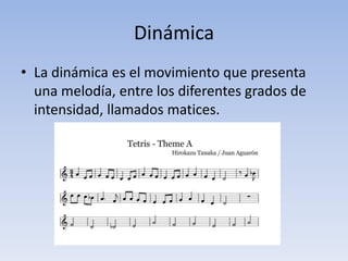 DinámicaLa dinámica es el movimiento que presenta una melodía, entre los diferentes grados de intensidad, llamados matices.