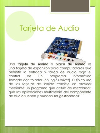 BocinasSon las encargadas de reproducir los sonidos almacenados o transmitidos por algunos elementos internos y externos conectados en la computadora.