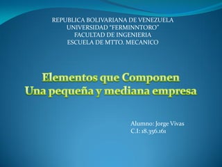 REPUBLICA BOLIVARIANA DE VENEZUELA
UNIVERSIDAD “FERMINNTORO”
FACULTAD DE INGENIERIA
ESCUELA DE MTTO. MECANICO
Alumno: Jorge Vivas
C.I: 18.356.161
 