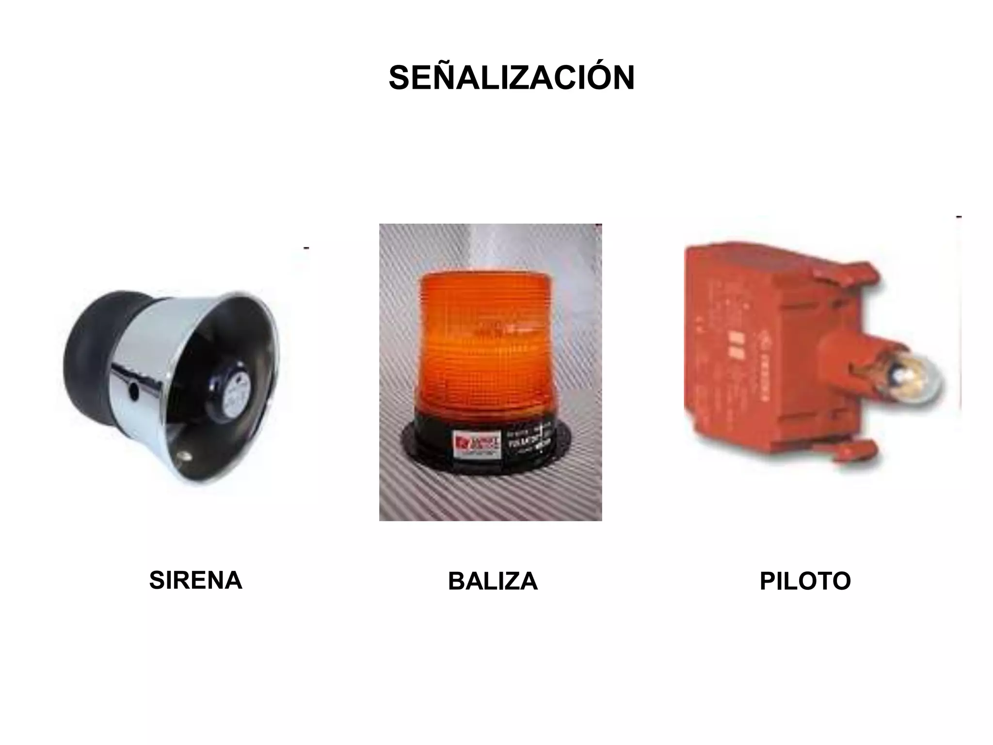 SEÑALIZACIÓN
SIRENA BALIZA PILOTO
 