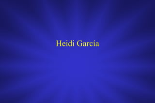 Heidi García

 