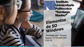 Instituto
Universitario
Politécnico
“Santiago
Mariño”
.Realizado por: Yohana
Salazar. C.I.28.664.903
COD:42
 