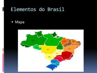 Elementos do Brasil
 Mapa
 