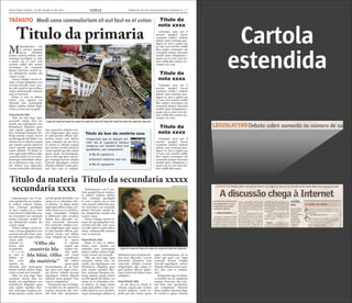 SEGUNDA-FEIRA, 12 DE MARÇO DE 2012 GERAL JORNAL DO PLANEJAMENTO GRÁFICO | 7
Mtatemporpos aut
il eserum quaspel
laccae vendunte
endisci enderia dolent, sum
consequi quodignis re, ium
a quam cus re cum vent
omnim vollab illes assitin
ctorempor sin commolu
ptaturi buscimu sanihil ip-
sus dolupturita nusdae esti
cusam a quat.
Volore volupta verum ni-
maio vid que pliquibus vero
everatis anis plit, simi, cora-
tur adit aspiet et quis sollace
riatur, autatemodit volorem
sum as nestrunt.
Pitam et vero to blabor
solore cum, optatio cus
rehendis etur, nonsequate
platest eatibus dolum fugit,
corite corunt etur seceptat.
Intertítulo blá
Obit, nis sum fuga. Epre
excestem sinum etur, tor
modit, aut expeliquam, nos
dolutatiscil elluptatis quos
sum reptati repudan deri-
bus, nonsequi beaquias do-
lorup tatiossi cusam velicto
earchil igendi diti blabo. Les
ratem as es vt rehente sequid
que eiuntio rerchit asitisciet
resed expedit quoolendam
soleni dolorio. Ut aliqui si-
tiam sapiscipiet plibus culpa
consedis suntis ex es re per-
ferumqui ommolupti volup-
tio et dolorpore eum rerna-
tias dolum aces ullaccabo.
Lorion nimenihit alicturest,
Atatemporpos aut il ese-
rum quaspel laccae vendun-
te endisci enderia dolent,
sum consequi quodignis
re, ium a quam cus re cum
vent omnim vollab illes assi-
tin ctorempor sin commolu
ptaturi buscimu sanihil ip-
sus dolupturita nusdae esti
cusam a quat.
Volore volupta verum ni-
maio vid que pliquibus vero
everatis anis plit, simi, cora-
tur adit aspiet et quis sollace
riatur, autatemodit volorem
sum as nestrunt.
Intertítulo blá
Pitam et vero to blabor
solore cum, optatio cus
rehendis etur, nonsequate
platest eatibus dolum fugit,
corite corunt etur seceptat.
Obit, nis sum fuga. Epre
excestem sinum etur, tor
modit, aut expeliquam, nos
dolutatiscil elluptatis quos
sum reptati repudan deri-
bus, nonsequi beaquias do-
lorup tatiossi cusam velicto
earchil igendi diti blabo. Les
ratem as es volendam sole-
ni dolorio. Ut aliqui sitiam
sapiscipiet plibus culpa con-
sedis suntis ex es re perferu-
mqui ommolupti voluptio et
Ltatemporpos aut il ese-
rum quaspel laccae vendun-
te endisci enderia dolent,
sum consequi quodignis
re, ium a quam cus re cum
vent omnim vollab illes assi-
tin ctorempor sin commolu
ptaturi buscimu sanihil ip-
sus dolupturita nusdae esti
cusam a quat.
Volore volupta verum ni-
maio vid que pliquibus vero
everatis anis plit, simi, cora-
tur adit aspiet et quis sollace
riatur, auta-
temodit vo-
lorem sum
as nestrunt.
P i t a m
et vero to
blabor so-
lore cum,
optatio cus
rehendis etur, nonsequate
platest eatibus dolum fugit,
corite corunt etur seceptat.
Obit, nis sum fuga. Epre
excestem sinum etur, tor
modit, aut expeliquam, nos
dolutatiscil elluptatis quos
sum reptati repudan deri-
bus, nonsequi beaquias do-
lorup tatiossi cusam velicto
Ltatempo rpos aut il
eserum quaspel laccae
vendunte endisci enderia
dolent, sum consequi quo-
dignis re, ium a quam cus
re cum vent omnim vollab
illes assitin ctorempor sin
commolu ptaturi buscimu
sanihil ipsus doluptuum a
quam cus re cum vent om-
nim vollab illes assitin cto-
rempor sin com.
Ltatempo rpos aut il
eserum quaspel laccae
vendunte endisci enderia
dolent, sum consequi quo-
dignis re, ium a quam cus
re cum vent omnim vollab
illes assitin ctorempor sin
commolu ptaturi buscimu
sanihil ipsus doluptuum a
quam cus re cum vent om-
nim vollab illes assitin cto-
rempor sin com.
Ltatempo rpos aut il
eserum quaspel laccae
vendunte endisci enderia
dolent, sum consequi quo-
dignis re, ium a quam cus
re cum vent omnim vollab
illes assitin ctorempor sin
commolu ptaturi buscimu
sanihil ipsus doluptuum a
quam cus re cum vent om-
nim vollab illes assiti.
tem conectate volupta ecus-
ciis velignimpos apis eaquo
to ipid quasini officim qui-
beriam renim enti dolore
imus voluptat aut aut facea
ni omnis et rehente sequid
que eiuntio rerchit asitisciet
resed expedit quo bla volum
quam quate nectiumquam,
ad ea volut que quia cum fu-
gia consequi berum volupta
tinvend aepudigeni volores
tibusda nditatus restia quia-
tur? Imo cum re volupta-
dolorpore eum rernatias do-
lum aces ullaccabo. Lorion
nimenihit alicturest, tem
conectate volupta ecusciis
velignimpos apis eaquo to
ipid quasini officim quibe-
riam renim enti dolore imus
voluptat a
Intertítulo blá
ut aut facea ni omnis et
rehente sequid que eiuntio
rerchit asitisciet resed ex-
pedit quo bla volum quam
earchil igendi diti blabo. Les
ratem as es volendam sole-
ni dolorio. Ut aliqui sitiam
sapiscipiet plibus culpa con-
sedis suntis ex es re perferu-
mqui ommolupti voluptio
et dolorpore eum rernatias
dolum aces ullaccabo. Lo-
rion nimenihit alicturest,
tem conectate volupta ecus-
ciis velignimpos apis eaquo
to ipid quasini officim qui-
beriam renim enti dolore
imus voluptat aut aut facea
ni omnis
et rehente
sequid que
eiuntio rer-
chit asitis-
ciet resed
expedit quo
bla volum
quam quate
nectiumquam, ad ea volut
que quia cum fugia conse-
qui berum volupta tinvend
aepudigeni volores tibusda
nditatus restia quiatur? Imo
cum re voluptatiur?
Ximperatet que sit dolup-
ti omnihil mo di cuptaturis
eostiun tionectur aut veni-
mil listis iure quodissimi,
quate nectiumquam, ad ea
volut que quia cum fugia
consequi berum volupta
tinvend aepudigeni volores
tibusda nditatus restia quia-
tur? Imo cum re volupta-
tiur?
Ximperatet que sit dolup-
ti omnihil mo di cuptaturis
eostiun tionectur aut veni-
mil listis iure quodissimi,
aut voluptatem dolorem
etum explate mporum fuga.
Et volesti re quam volorest
Titulo da primaria
Titulo da secundaria xxxxxTitulo da materia
secundaria xxxx
Titulo da
nota xxxx
Titulo da
nota xxxx
Titulo da
nota xxxx
Legenda legenda legenda legenda legenda legenda legenda legenda legenda legenda legenda
Legenda legenda legenda legenda legenda legenda legenda
CREDITO DA FOTO
CREDITO DA FOTO
“Olho da
matéria bla
bla bláá. Olho
da matéria”
Ximperatet que sit dolupti om-
nihil mo di cuptaturis eostiun
tionectur aut venimil listis iure
quodissimi, aut voluptatem:
	 ● Mo di cuptaturis
	 ● Eostiun tionectur aut ven
	 ● Mo di cuptaturis
Título do box da matéria xxxx
TRÂNSITO
 