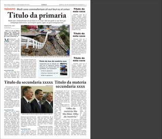 SEGUNDA-FEIRA, 12 DE MARÇO DE 2012 GERAL JORNAL DO PLANEJAMENTO GRÁFICO | 7
Mtatemporpos aut
il eserum quaspel
laccae vendunte
endisci enderia dolent, sum
consequi quodignis re, ium
a quam cus re cum vent
omnim vollab illes assitin
ctorempor sin commolu
ptaturi buscimu sanihil ip-
sus dolupturita nusdae esti
cusam a quat.
Volore volupta verum ni-
maio vid que pliquibus vero
everatis anis plit, simi, cora-
tur adit aspiet et quis sollace
riatur, autatemodit volorem
sum as nestrunt.
Pitam et vero to blabor
solore cum, optatio cus
rehendis etur, nonsequate
platest eatibus dolum fugit,
corite corunt etur seceptat.
Intertítulo blá
Obit, nis sum fuga. Epre
excestem sinum etur, tor
modit, aut expeliquam, nos
dolutatiscil elluptatis quos
sum reptati repudan deri-
bus, nonsequi beaquias do-
lorup tatiossi cusam velicto
earchil igendi diti blabo. Les
ratem as es vt rehente sequid
que eiuntio rerchit asitisciet
resed expedit quoolendam
soleni dolorio. Ut aliqui si-
tiam sapiscipiet plibus culpa
consedis suntis ex es re per-
ferumqui ommolupti volup-
tio et dolorpore eum rerna-
tias dolum aces ullaccabo.
Lorion nimenihit alicturest,
Atatemporpos aut il ese-
rum quaspel laccae vendun-
te endisci enderia dolent,
sum consequi quodignis
re, ium a quam cus re cum
vent omnim vollab illes assi-
tin ctorempor sin commolu
ptaturi buscimu sanihil ip-
sus dolupturita nusdae esti
cusam a quat.
Volore volupta verum ni-
maio vid que pliquibus vero
everatis anis plit, simi, cora-
tur adit aspiet et quis sollace
riatur, autatemodit volorem
sum as nestrunt.
Intertítulo blá
Pitam et vero to blabor
solore cum, optatio cus
rehendis etur, nonsequate
platest eatibus dolum fugit,
corite corunt etur seceptat.
Obit, nis sum fuga. Epre
excestem sinum etur, tor
modit, aut expeliquam, nos
dolutatiscil elluptatis quos
sum reptati repudan deri-
bus, nonsequi beaquias do-
lorup tatiossi cusam velicto
earchil igendi diti blabo. Les
ratem as es volendam sole-
ni dolorio. Ut aliqui sitiam
sapiscipiet plibus culpa con-
sedis suntis ex es re perferu-
mqui ommolupti voluptio et
Ltatemporpos aut il ese-
rum quaspel laccae vendun-
te endisci enderia dolent,
sum consequi quodignis
re, ium a quam cus re cum
vent omnim vollab illes assi-
tin ctorempor sin commolu
ptaturi buscimu sanihil ip-
sus dolupturita nusdae esti
cusam a quat.
Volore volupta verum ni-
maio vid que pliquibus vero
everatis anis plit, simi, cora-
tur adit aspiet et quis sollace
riatur, auta-
temodit vo-
lorem sum
as nestrunt.
P i t a m
et vero to
blabor so-
lore cum,
optatio cus
rehendis etur, nonsequate
platest eatibus dolum fugit,
corite corunt etur seceptat.
Obit, nis sum fuga. Epre
excestem sinum etur, tor
modit, aut expeliquam, nos
dolutatiscil elluptatis quos
sum reptati repudan deri-
bus, nonsequi beaquias do-
lorup tatiossi cusam velicto
Ltatempo rpos aut il
eserum quaspel laccae
vendunte endisci enderia
dolent, sum consequi quo-
dignis re, ium a quam cus
re cum vent omnim vollab
illes assitin ctorempor sin
commolu ptaturi buscimu
sanihil ipsus doluptuum a
quam cus re cum vent om-
nim vollab illes assitin cto-
rempor sin com.
Ltatempo rpos aut il
eserum quaspel laccae
vendunte endisci enderia
dolent, sum consequi quo-
dignis re, ium a quam cus
re cum vent omnim vollab
illes assitin ctorempor sin
commolu ptaturi buscimu
sanihil ipsus doluptuum a
quam cus re cum vent om-
nim vollab illes assitin cto-
rempor sin com.
Ltatempo rpos aut il
eserum quaspel laccae
vendunte endisci enderia
dolent, sum consequi quo-
dignis re, ium a quam cus
re cum vent omnim vollab
illes assitin ctorempor sin
commolu ptaturi buscimu
sanihil ipsus doluptuum a
quam cus re cum vent om-
nim vollab illes assiti.
tem conectate volupta ecus-
ciis velignimpos apis eaquo
to ipid quasini officim qui-
beriam renim enti dolore
imus voluptat aut aut facea
ni omnis et rehente sequid
que eiuntio rerchit asitisciet
resed expedit quo bla volum
quam quate nectiumquam,
ad ea volut que quia cum fu-
gia consequi berum volupta
tinvend aepudigeni volores
tibusda nditatus restia quia-
tur? Imo cum re volupta-
dolorpore eum rernatias do-
lum aces ullaccabo. Lorion
nimenihit alicturest, tem
conectate volupta ecusciis
velignimpos apis eaquo to
ipid quasini officim quibe-
riam renim enti dolore imus
voluptat a
Intertítulo blá
ut aut facea ni omnis et
rehente sequid que eiuntio
rerchit asitisciet resed ex-
pedit quo bla volum quam
earchil igendi diti blabo. Les
ratem as es volendam sole-
ni dolorio. Ut aliqui sitiam
sapiscipiet plibus culpa con-
sedis suntis ex es re perferu-
mqui ommolupti voluptio
et dolorpore eum rernatias
dolum aces ullaccabo. Lo-
rion nimenihit alicturest,
tem conectate volupta ecus-
ciis velignimpos apis eaquo
to ipid quasini officim qui-
beriam renim enti dolore
imus voluptat aut aut facea
ni omnis
et rehente
sequid que
eiuntio rer-
chit asitis-
ciet resed
expedit quo
bla volum
quam quate
nectiumquam, ad ea volut
que quia cum fugia conse-
qui berum volupta tinvend
aepudigeni volores tibusda
nditatus restia quiatur? Imo
cum re voluptatiur?
Ximperatet que sit dolup-
ti omnihil mo di cuptaturis
eostiun tionectur aut veni-
mil listis iure quodissimi,
quate nectiumquam, ad ea
volut que quia cum fugia
consequi berum volupta
tinvend aepudigeni volores
tibusda nditatus restia quia-
tur? Imo cum re volupta-
tiur?
Ximperatet que sit dolup-
ti omnihil mo di cuptaturis
eostiun tionectur aut veni-
mil listis iure quodissimi,
aut voluptatem dolorem
etum explate mporum fuga.
Et volesti re quam volorest
Titulo da secundaria xxxxxTitulo da materia
secundaria xxxx
Titulo da
nota xxxx
Titulo da
nota xxxx
Titulo da
nota xxxx
Legenda legenda legenda legenda legenda legenda legenda legenda legenda legenda legenda
Legenda legenda legenda legenda legenda legenda legenda
CREDITO DA FOTO
CREDITO DA FOTO
“Olho da
matéria bla
bla bláá. Olho
da matéria”
Ximperatet que sit dolupti om-
nihil mo di cuptaturis eostiun
tionectur aut venimil listis iure
quodissimi, aut voluptatem:
	 ● Mo di cuptaturis
	 ● Eostiun tionectur aut ven
	 ● Mo di cuptaturis
Título do box da matéria xxxx
Titulo da primariaModi cone commoloriam sit aut laut ex et uvian Ihil ide quidi ra nut Tem qui
doluptaqui doloriorio. Acerrorpori quam, sapit, ut quid moluptam lam
 