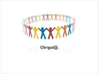 Obrigad@.
 
