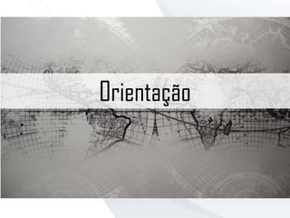 Orientação
 
