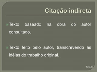  Texto    baseado    na   obra   do   autor
 consultado.


 Texto   feito pelo autor, transcrevendo as
 idéias do trabalho original.

                                         Terra, G.
 