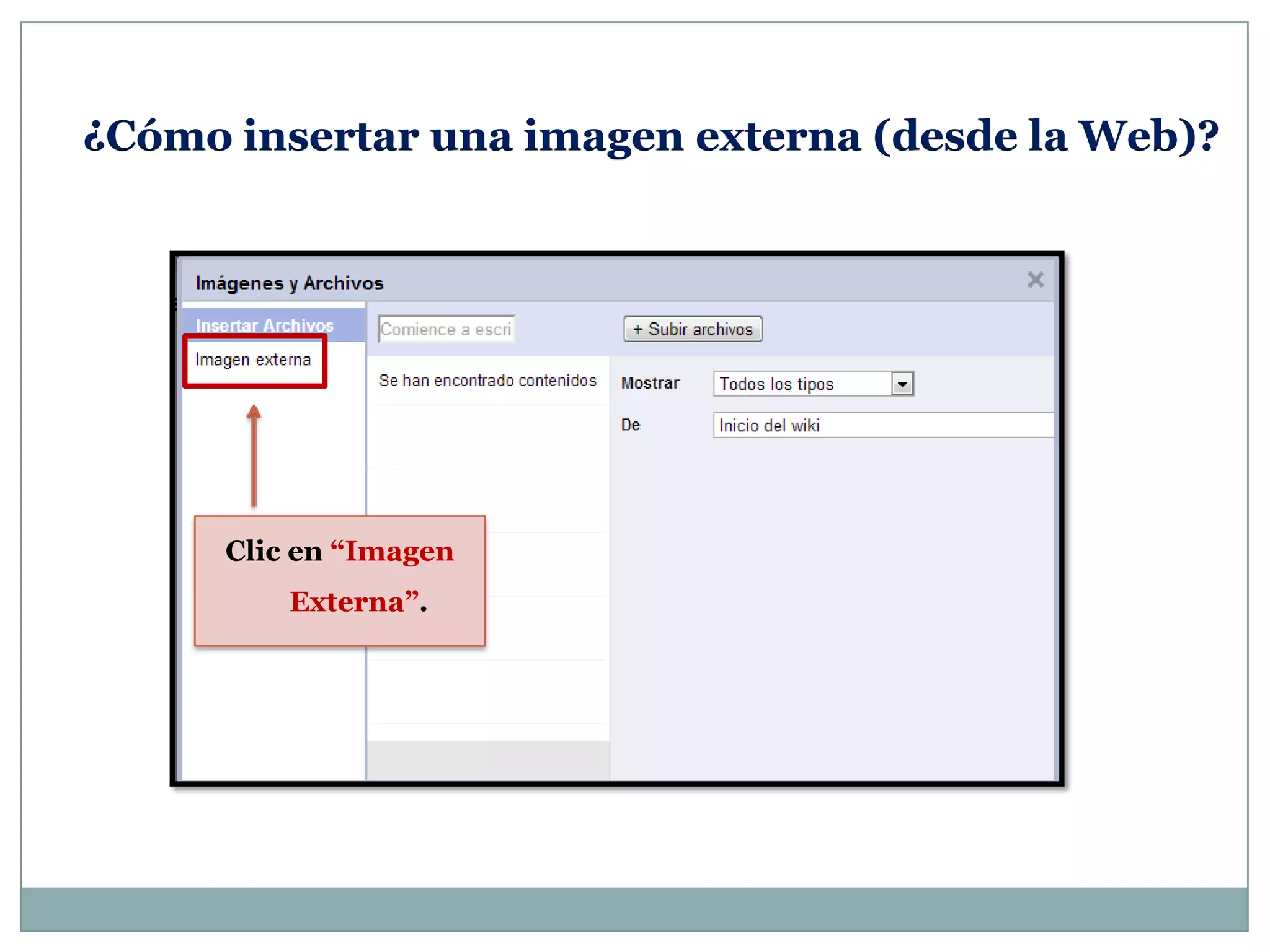 ¿Cómo insertar una imagen externa (desde la Web)?
Clic en “Imagen
Externa”.
 