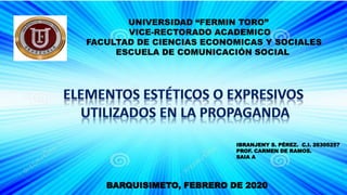 UNIVERSIDAD “FERMIN TORO”
VICE-RECTORADO ACADEMICO
FACULTAD DE CIENCIAS ECONOMICAS Y SOCIALES
ESCUELA DE COMUNICACIÓN SOCIAL
IBRANJENY S. PÉREZ. C.I. 26305257
PROF. CARMEN DE RAMOS.
SAIA A
BARQUISIMETO, FEBRERO DE 2020
 