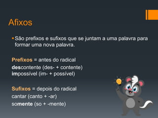 ELEMENTOS ESTRUTURAIS E PROCESSOS DE FORMAÇÃO DAS PALAVRAS.pptx