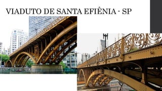 VIADUTO DE SANTA EFIÊNIA - SP
 