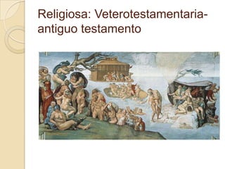 Religiosa: Veterotestamentaria-
antiguo testamento
 