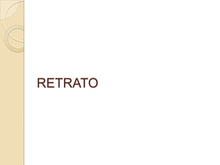 RETRATO
 