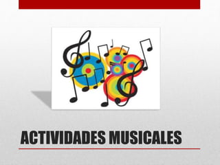 ACTIVIDADES MUSICALES
 