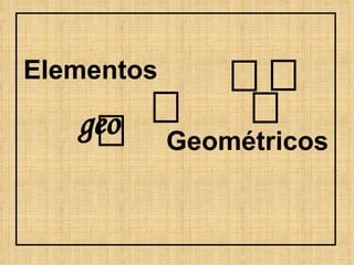    geo   Elementos Geométricos 