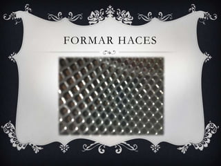 FORMAR HACES