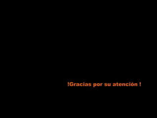 !Gracias por su atención !
 